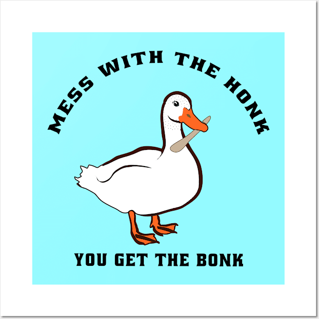 Mess With The Honk You Get The Bonk Wall Art by semsim